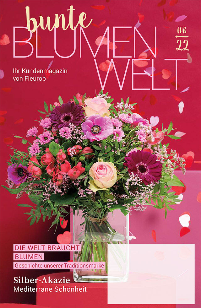 Fleurop Kundenmagazin - Bunte Blumenwelt - Ausgabe Februar 2022 Fleurop Kundenmagazin - Bunte Blumenwelt - Ausgabe Februar 2022